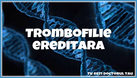 profil trombofilie ereditara|Profil trombofilie ereditara tip I – Centrul Medical Binisan